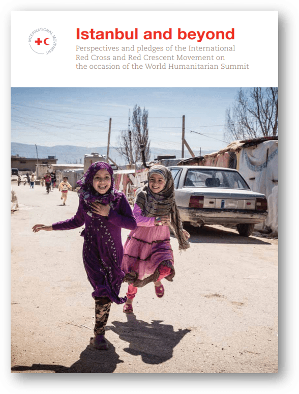 Istanbul and beyond: Perspectives and pledges of the International Red Cross and Red Crescent Movement on the occasion of the World Humanitarian Summit